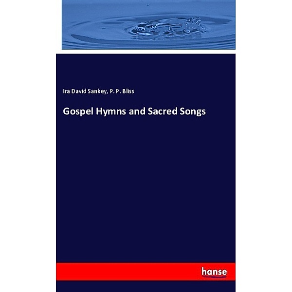 Gospel Hymns and Sacred Songs, Ira David Sankey, P. P. Bliss