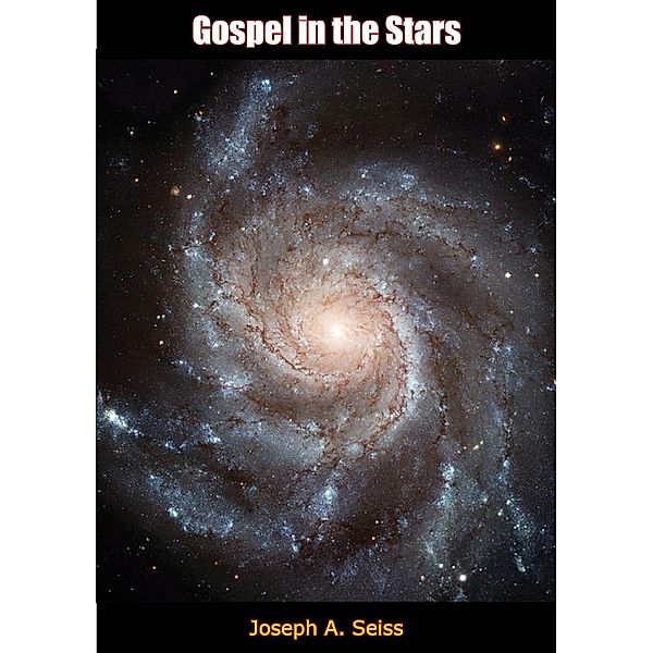 Gospel in the Stars, Joseph A. Seiss