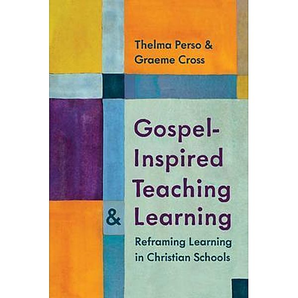 Gospel-Inspired Teaching and Learning, Thelma Perso, Graeme Cross