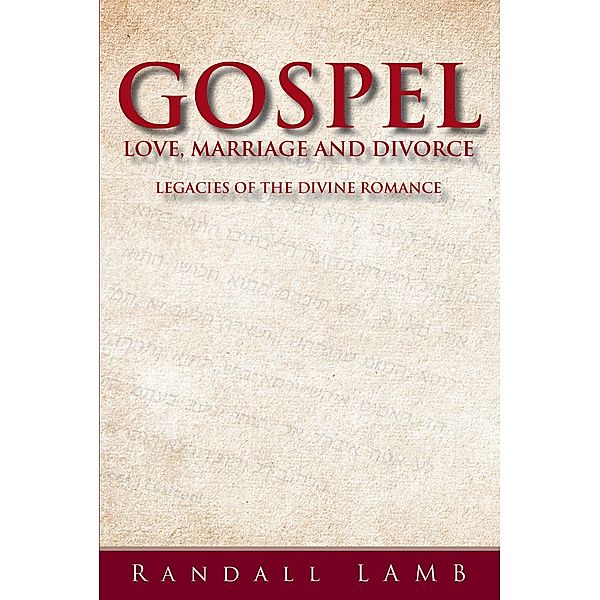 Gospel Love, Marriage and Divorce, Randall Lamb