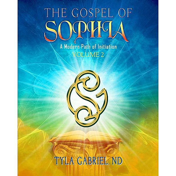Gospel of Sophia: A Modern Path of Initiation, Tyla Gabriel