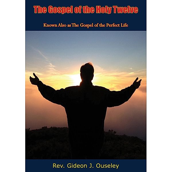 Gospel of the Holy Twelve, Rev. Gideon J. Ouseley