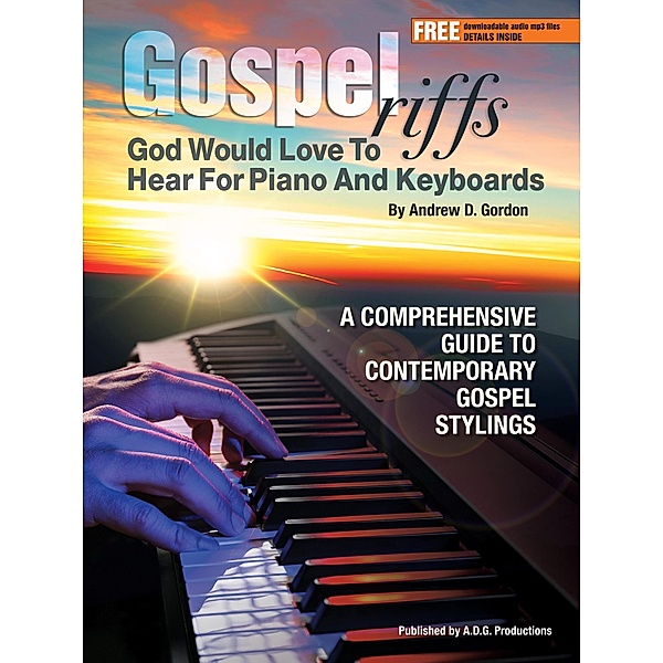 Gospel Riffs God Would Love To Hear for Piano/Keyboards / Gospel Riffs God Would Love To Hear, Andrew D. Gordon