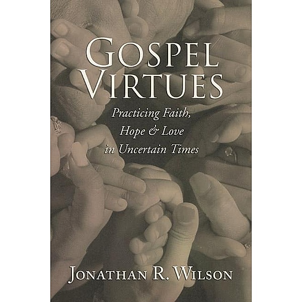 Gospel Virtues, Jonathan R. Wilson