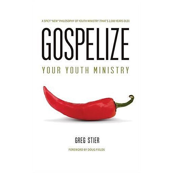 Gospelize Your Youth Ministry, Greg Stier