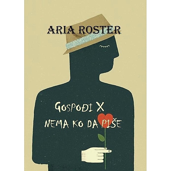 Gospodi X nema ko da piSe (poezija) / poezija, Aria Roster