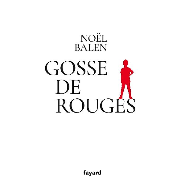 Gosse de Rouges / Littérature Française, Noël Balen