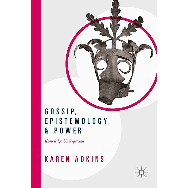 Gossip, Epistemology, and Power, Karen Adkins