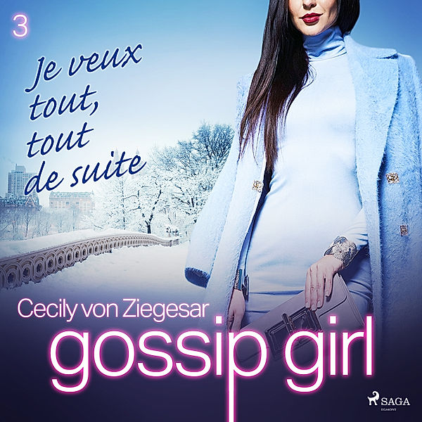 Gossip Girl - 3 - Gossip Girl, Tome 3 : Je veux tout, tout de suite, Cecily von Ziegesar