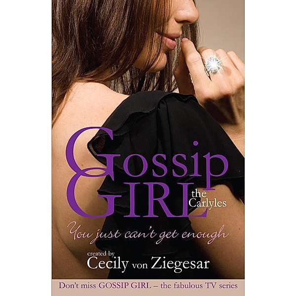 Gossip Girl The Carlyles: You Just Can't Get Enough, Cecily von Ziegesar