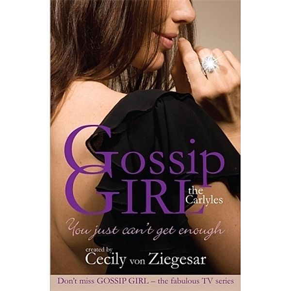 Gossip Girl The Carlyles: You Just Can't Get Enough, Cecily Ziegesar