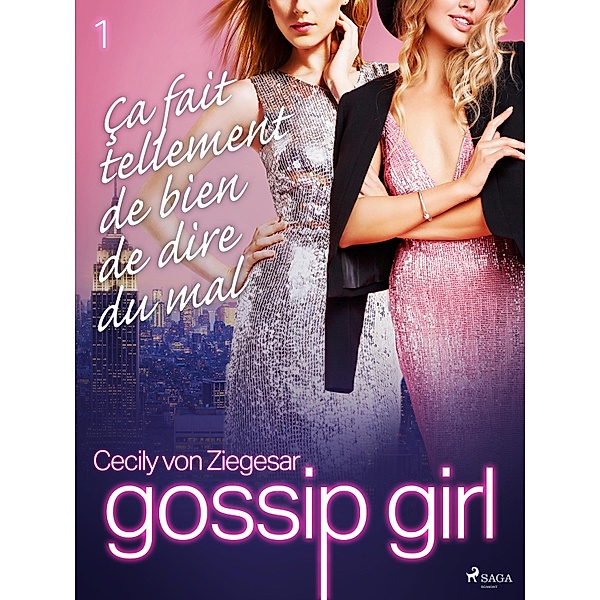 Gossip Girl, Tome 1 : Ça fait tellement de bien de dire du mal / Gossip Girl Bd.1, Cecily von Ziegesar