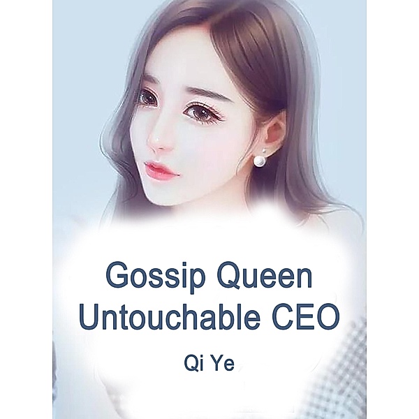 Gossip Queen: Untouchable CEO / Funstory, Qi Ye