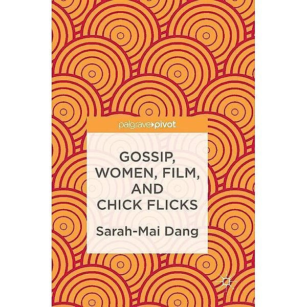 Gossip, Women, Film, and Chick Flicks, Sarah-Mai Dang