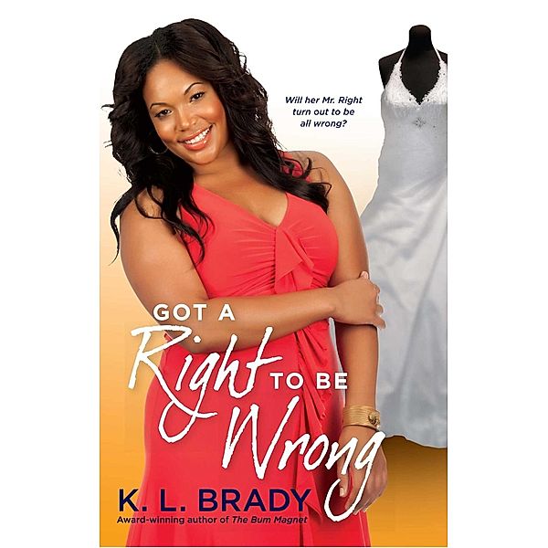 Got a Right to Be Wrong, K. L. Brady