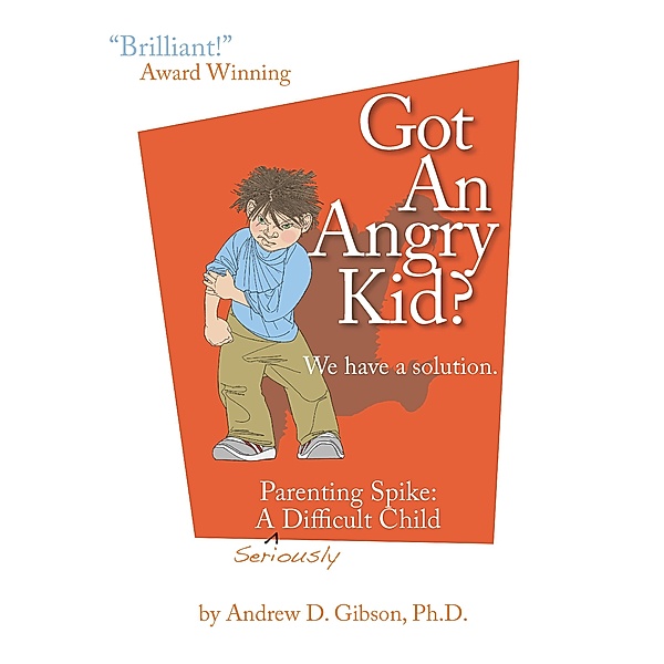 Got An Angry kid? / Loving Healing Press, Andrew D. Gibson
