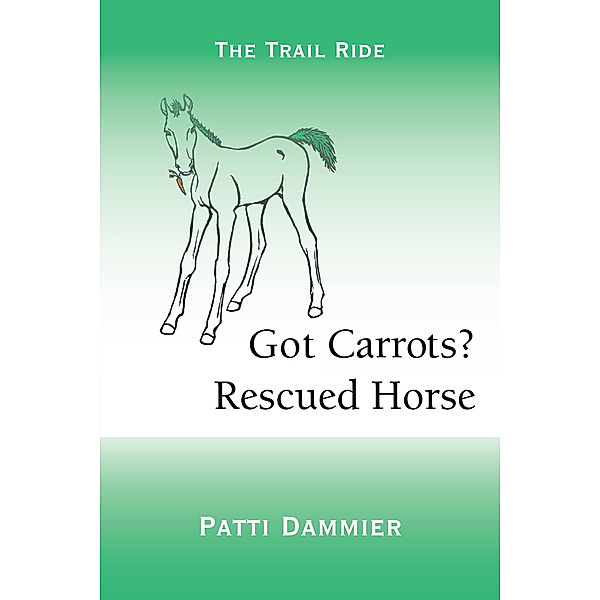 Got Carrots? Rescued Horse, Patti Dammier