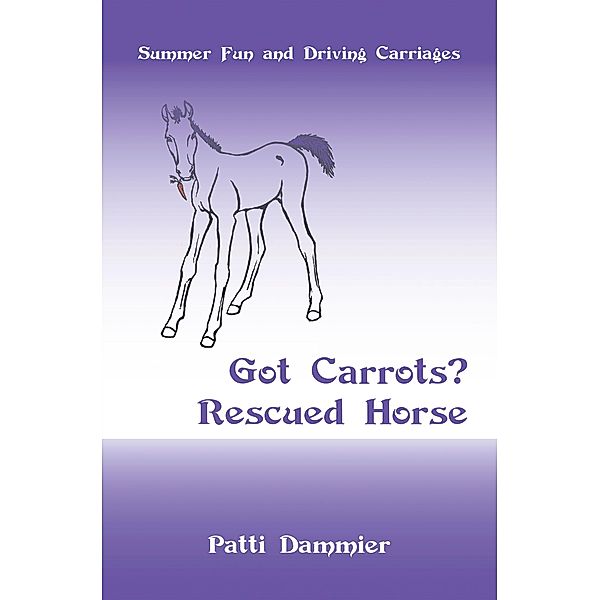 Got Carrots? Rescued Horse, Patti Dammier