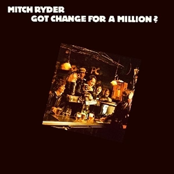 Got Change For A Million, Mitch Ryder