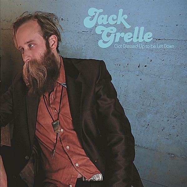 Got Dressed Up to be Let Down, Jack Grelle