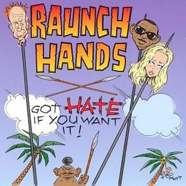 Got Hate If You Want It, The Raunch Hands