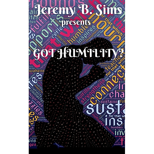 Got Humility?, Jeremy B. Sims