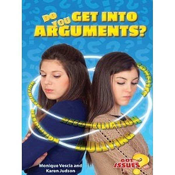 Got Issues?: Do You Get Into Arguments?, Monique Vescia, Karen Faye Judson