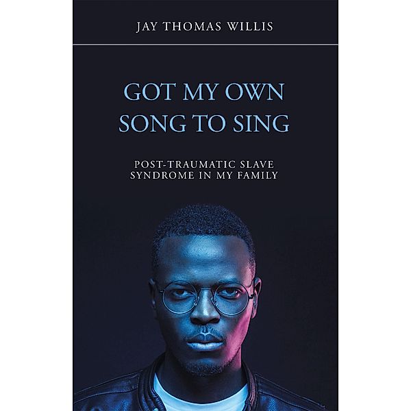 Got My Own Song to Sing, Jay Thomas Willis