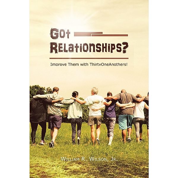Got Relationships?, William R. Wilson