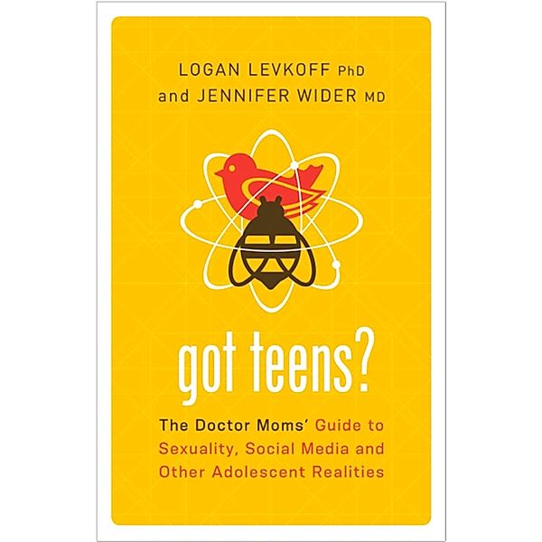 Got Teens?, Logan Levkoff, Jennifer Wider