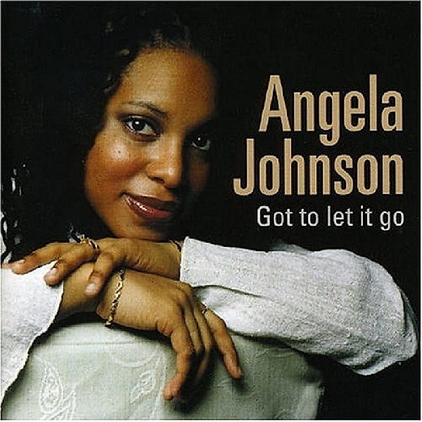 Got To Let It Go, Angela Johnson
