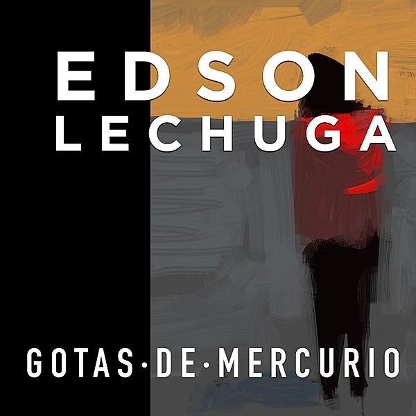 gotas.de.mercurio, Edson Lechuga