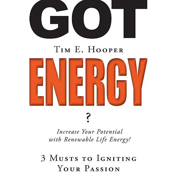 GotEnergy?: Got Energy?, Tim E Hooper