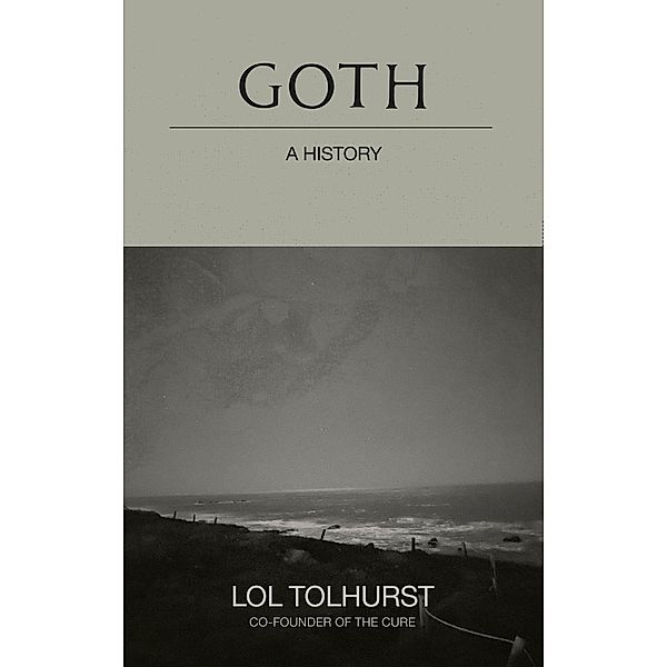 Goth: A History, Lol Tolhurst