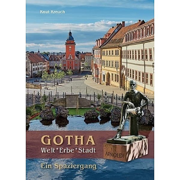 Gotha, World*Heritage*Town - A Walk, Knut Kreuch