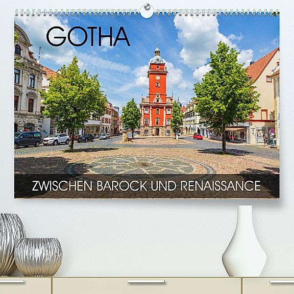 Gotha - zwischen Barock und Renaissance (Premium, hochwertiger DIN A2 Wandkalender 2023, Kunstdruck in Hochglanz), Val Thoermer