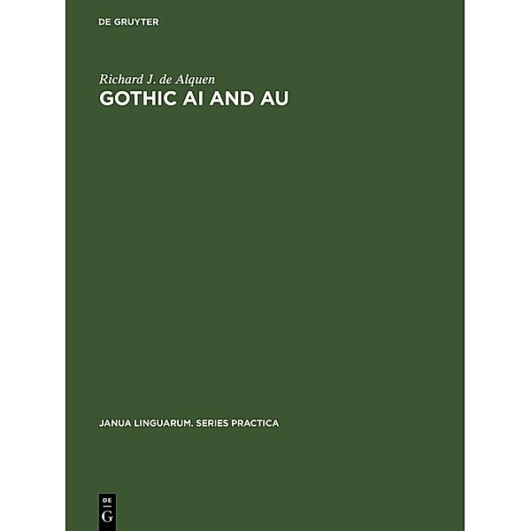 Gothic ai and au / Janua Linguarum. Series Practica Bd.151, Richard J. de Alquen