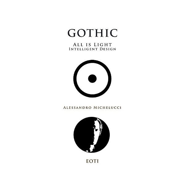 GOTHIC - All is Light - Intelligent Design, Alessandro Michelucci