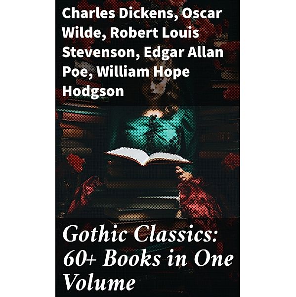 Gothic Classics: 60+ Books in One Volume, Charles Dickens, Charlotte Brontë, Emily Brontë, William Godwin, Henry James, Victor Hugo, Théophile Gautier, Arthur Conan Doyle, Jane Austen, John Meade Falkner, George Eliot, Oscar Wilde, Robert Hugh Benson, Horace Walpole, Frederick Marryat, Thomas Love Peacock, Washington Irving, Nathaniel Hawthorne, Gaston Leroux, Grant Allen, Arthur Machen, Wilkie Collins, Robert Louis Stevenson, Thomas Peckett Prest, James Malcolm Rymer, Charles Brockden Brown, James Hogg, Charlotte Perkins Gilman, Richard Marsh, Charles Robert Maturin, John William Polidori, H. G. Wells, W. W. Jacobs, Edgar Allan Poe, H. P. Lovecraft, William Thomas Beckford, Nikolai Gogol, Mary Shelley, Ann Radcliffe, Matthew Gregory Lewis, Fitz-James O'Brien, Eliza Parsons, William Hope Hodgson, Joseph Sheridan Le Fanu, Anna Katharine Green, George Macdonald, Bram Stoker