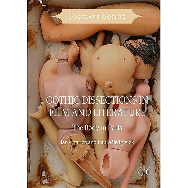 Gothic Dissections in Film and Literature / Palgrave Gothic, Ian Conrich, Laura Sedgwick