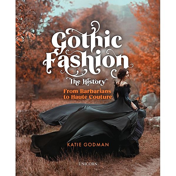 Gothic Fashion The History, Katie Godman