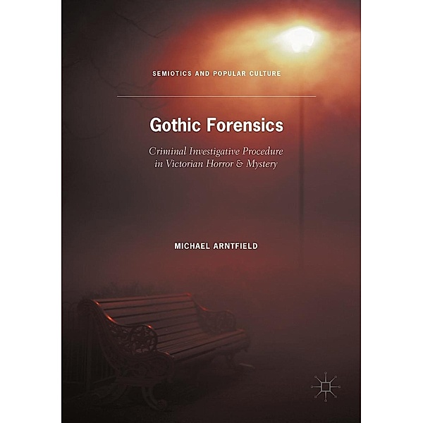 Gothic Forensics / Semiotics and Popular Culture, Michael Arntfield