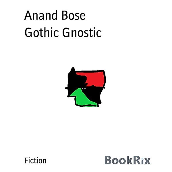 Gothic Gnostic, Anand Bose