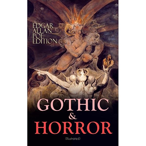 GOTHIC & HORROR - Edgar Allan Poe Edition (Illustrated), Edgar Allan Poe