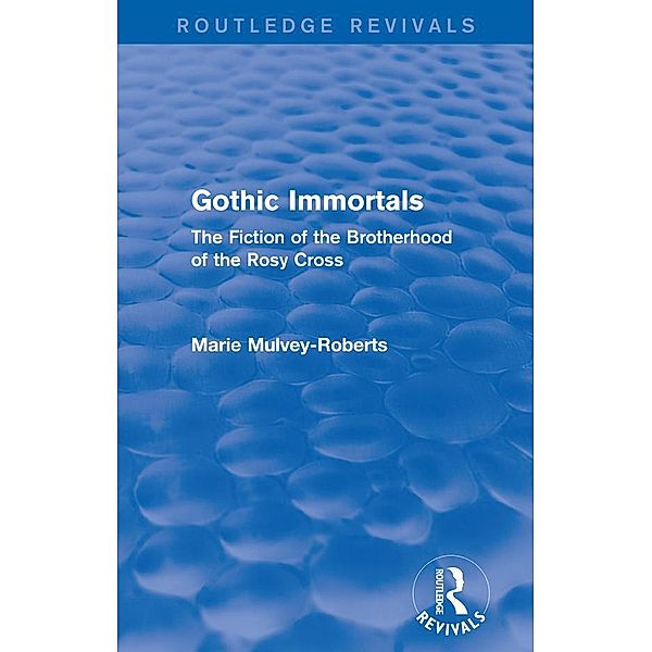 Gothic Immortals (Routledge Revivals), Marie Mulvey-Roberts