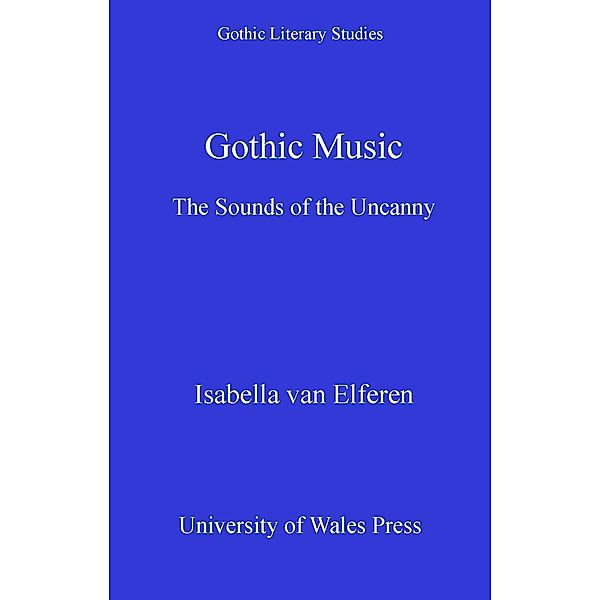 Gothic Music / Gothic Literary Studies, Isabella Van Elferen