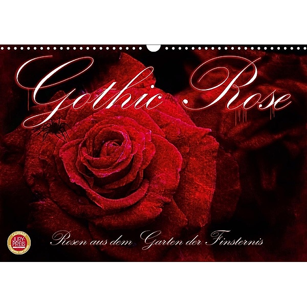 Gothic Rose - Rosen aus dem Garten der Finsternis (Wandkalender 2021 DIN A3 quer), Martina Cross