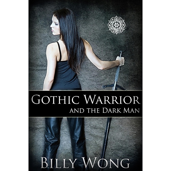 Gothic Warrior and the Dark Man (Tales of the Gothic Warrior, #1) / Tales of the Gothic Warrior, Billy Wong