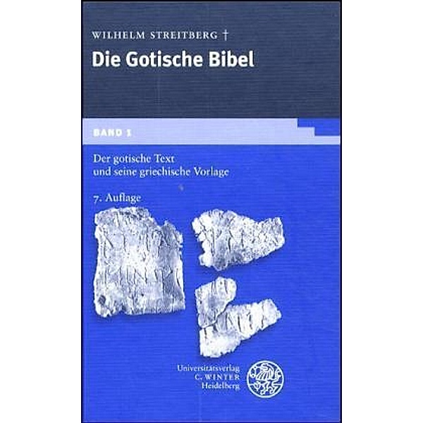 Gotische Bibel: Bd.1 Die gotische Bibel / Der gotische Text und seine griechische Vorlage. Mit Einl., Lesarten u. Quellennachweisen sowie den