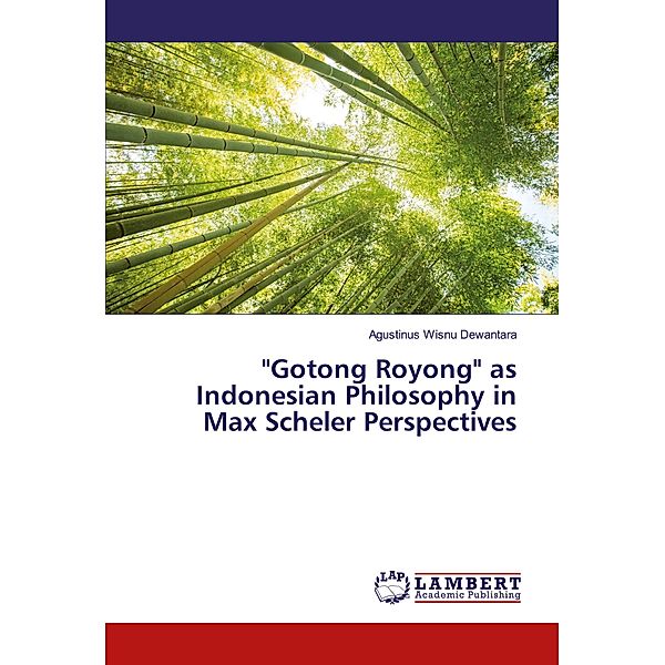 Gotong Royong as Indonesian Philosophy in Max Scheler Perspectives, Agustinus Wisnu Dewantara